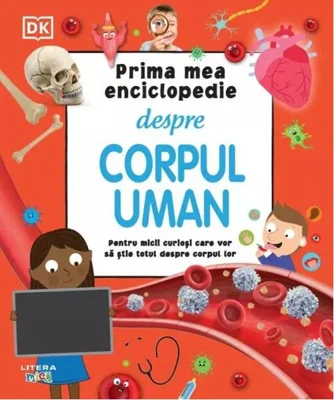 Prima mea enciclopedie despre corpul uman - Hardcover - Dorling Kindersley (DK) - Litera mică
