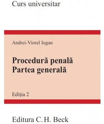 Procedură penală. Partea generală - Paperback brosat - Andrei Viorel Iugan - C.H. Beck