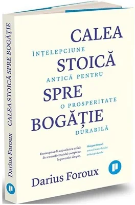 Calea stoică spre bogăție - Paperback brosat - Darius Foroux - Publica