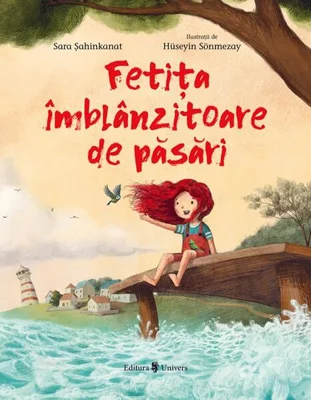 Fetița îmblânzitoare de păsări - Hardcover - Sara Șahinkanat - Univers