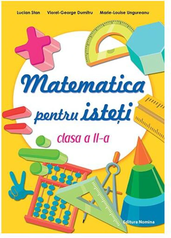 Matematică pentru isteți. Clasa a II-a - Paperback brosat - Lucian Stan, Viorel-George Dumitru, Marie-Louise Ungureanu - Nomina