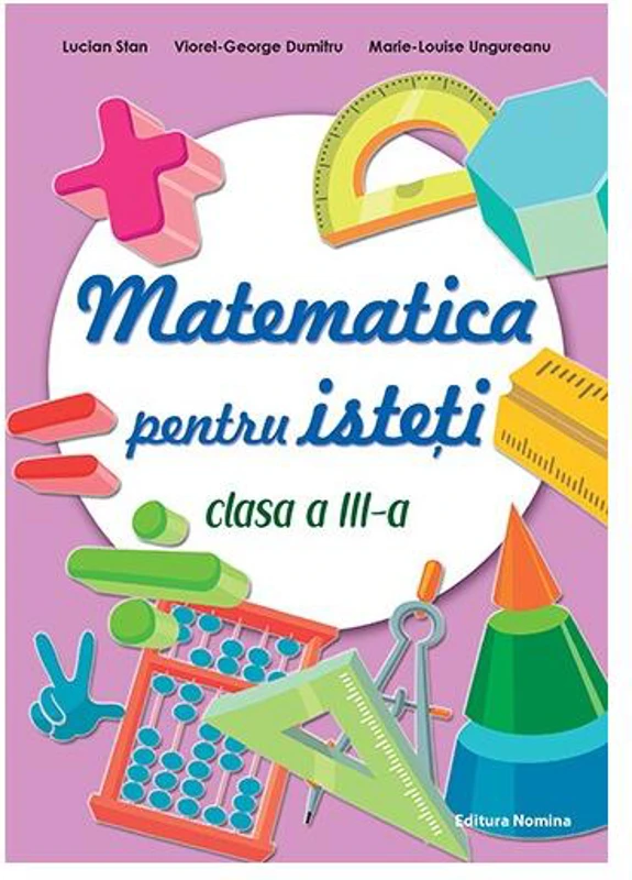 Matematică pentru isteți. Clasa a III-a - Paperback brosat - Lucian Stan, Viorel-George Dumitru, Marie-Louise Ungureanu - Nomina