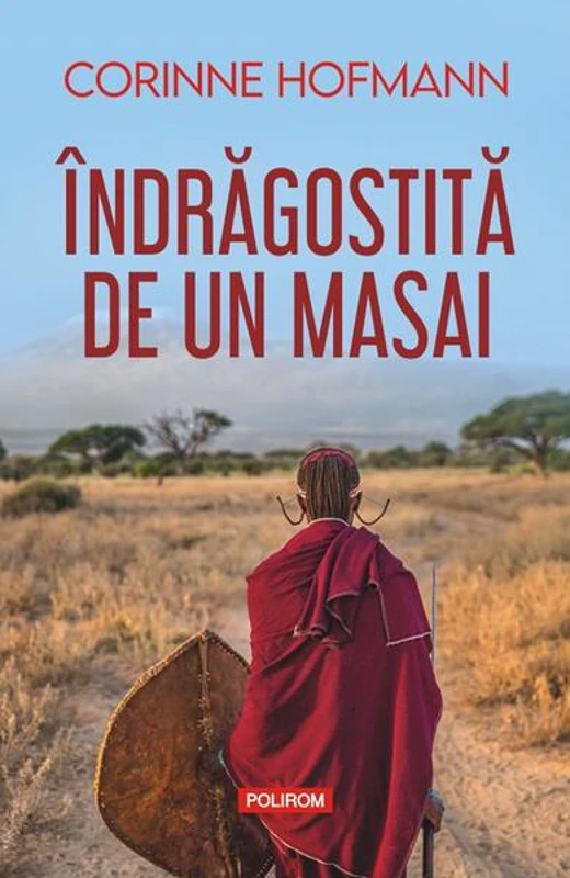 Îndrăgostită de un masai - Paperback brosat - Corinne Hofmann - Polirom