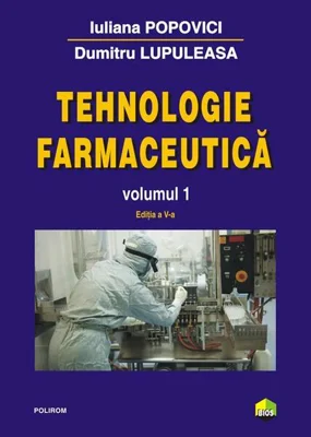 Tehnologie farmaceutică (Vol. 1) - Hardcover - Iuliana Popovici , Dumitru Lupuleasa - Polirom