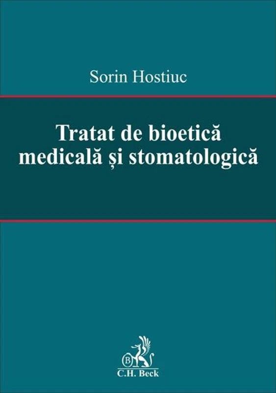 Tratat de bioetică medicală și stomatologică - Hardcover - Sorin Hostiuc - C.H. Beck