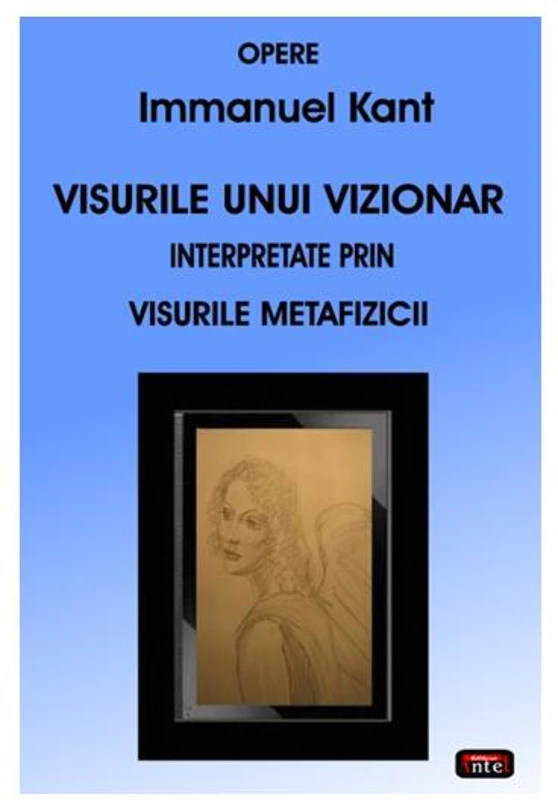 Visurile unui vizionar. Interpretate prin visurile metafizicii - Paperback brosat - Immanuel Kant - Antet Revolution