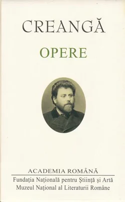 Ion Creangă. Opere - Hardcover - Academia Română, Ion Creangă - Fundația Națională pentru Știință și Artă