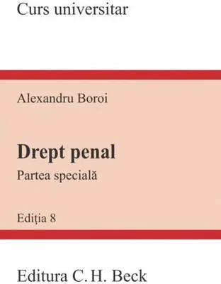 Drept penal. Partea Specială. Ediția 8 - Paperback brosat - Alexandru Boroi - C.H. Beck