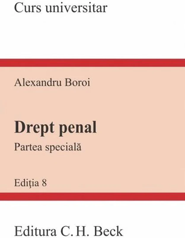 Drept penal. Partea Specială. Ediția 8 - Paperback brosat - Alexandru Boroi - C.H. Beck