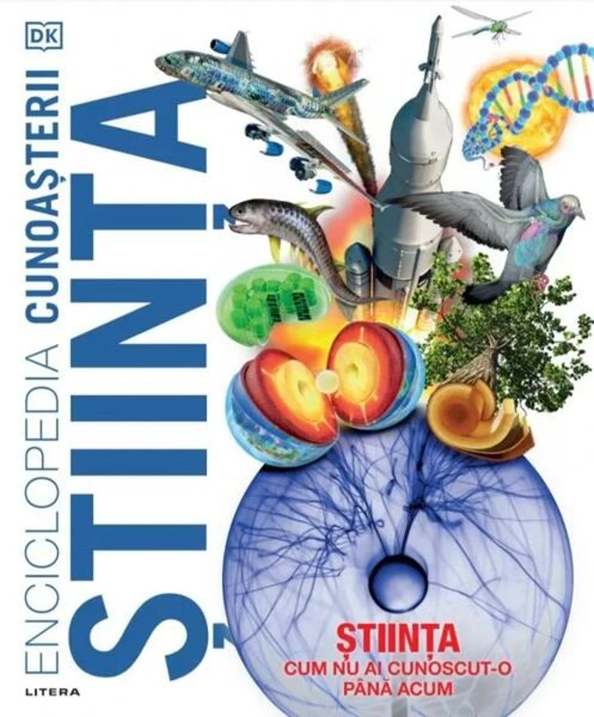 Enciclopedia cunoașterii. Știința - Hardcover - Elena Arhire - Litera