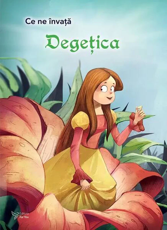 Ce ne învață Degețica - Paperback - For You