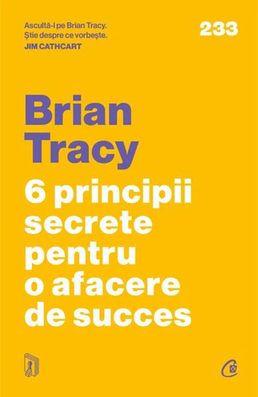 6 principii secrete pentru o afacere de succes - Paperback brosat - Brian Tracy - Curtea Veche