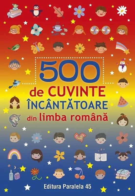 500 de cuvinte încântătoare din limba română - Paperback brosat - *** - Paralela 45