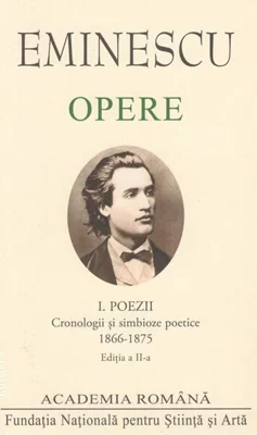 Mihai Eminescu. Opere. Poezii (Vol. I). Cronologii și simbioze poetice (1866-1875) - Hardcover - Academia Română, Mihai Eminescu - Fundația Națională pentru Știință și Artă