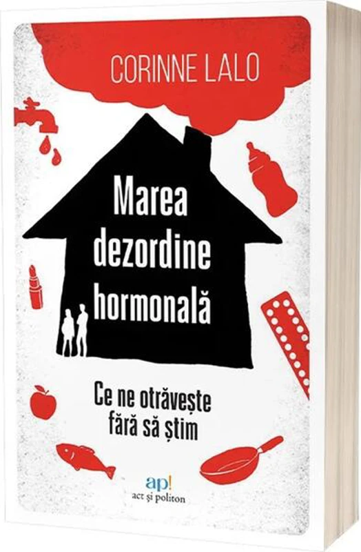 Marea dezordine hormonală - Paperback brosat - Corinne Lalo - Act și Politon