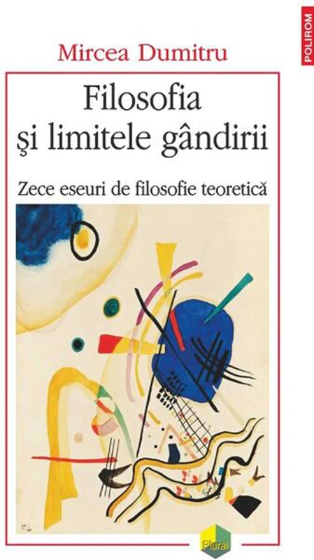 Filosofia şi limitele gândirii - Paperback brosat - Mircea Dumitru - Polirom