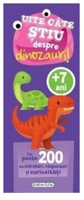 Uite câte știu despre dinozauri! - Hardcover - *** - Girasol