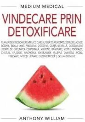 Vindecare prin detoxificare - Paperback brosat - Anthony William - Adevăr divin