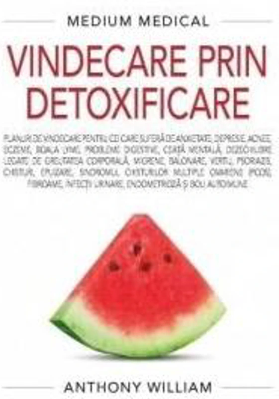 Vindecare prin detoxificare - Paperback brosat - Anthony William - Adevăr divin