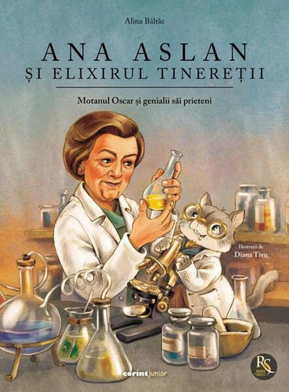 Ana Aslan și elixirul tinereții - Hardcover - Alina Bâltâc - Corint Junior