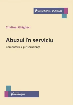Abuzul în serviciu. Comentarii și jurisprudență - Paperback brosat - Hamangiu