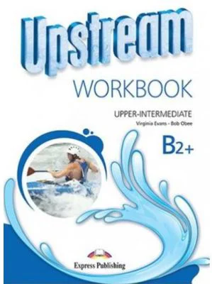 Upstream, Upper-Intermediate B2+ Workbook, Caiet pentru limba engleza - Virginia Evans