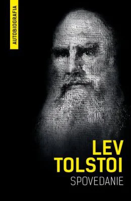 Spovedanie. Autobiografia. Cautand sensul vietii - Lev Tolstoi