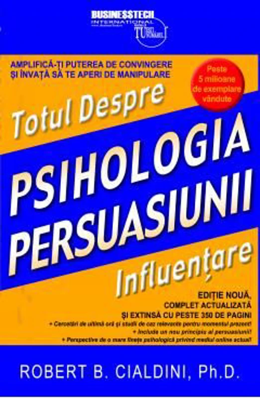 Psihologia Persuasiunii. Totul Despre Influentare - Robert B. Cialdini