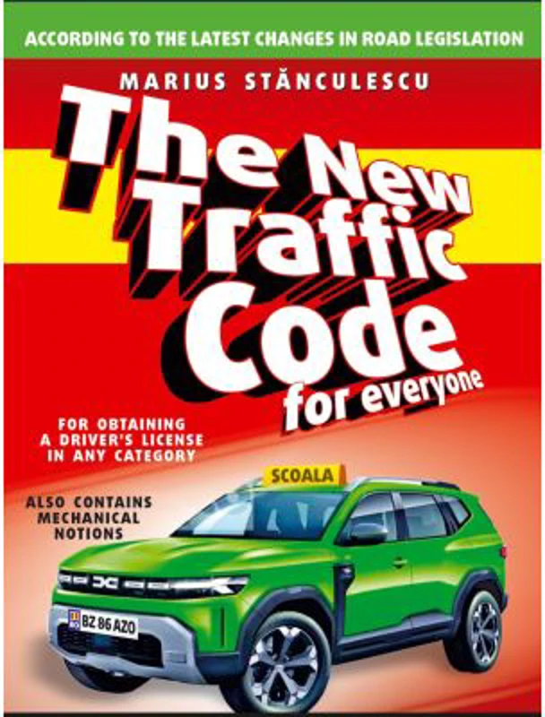 The New Traffic Code for everyone, for obtaining a drivers license in any category. Noul cod rutier pe intelesul tuturor in limba engleza - Marius Sta