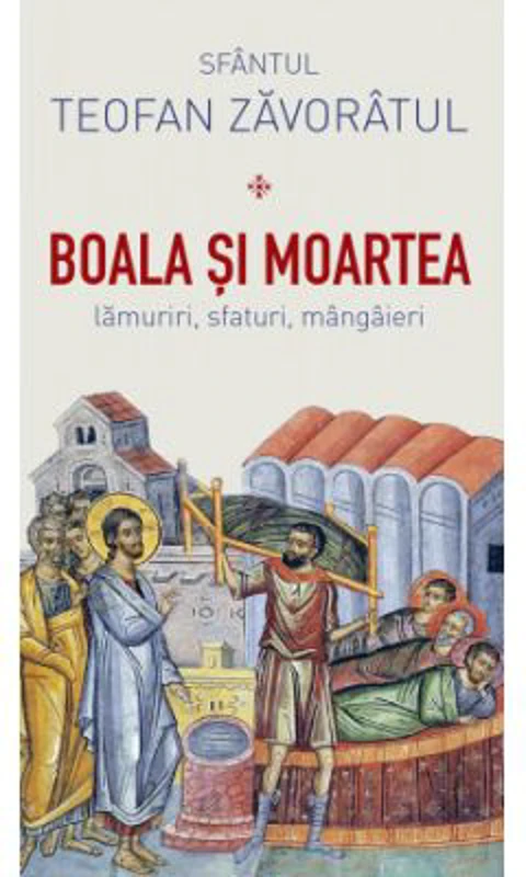 Boala si moartea - sfantul Teofan Zavoratul