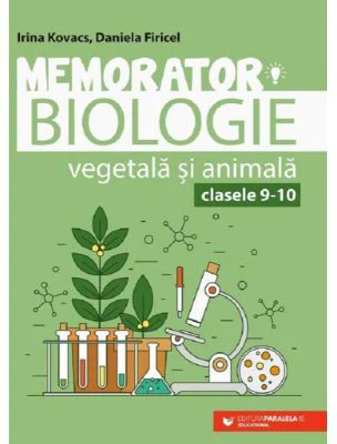 Memorator de biologie vegetala si animala pentru clasele 9-10 - Irina Kovacs