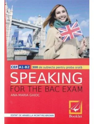Speaking for the BAC exam - Ana-Maria Ghioc
