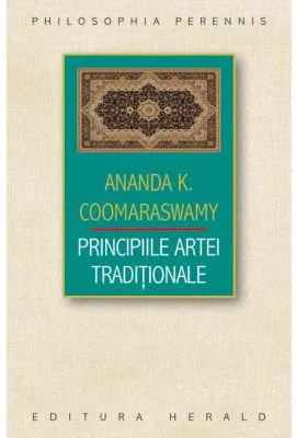 Principiile Artei Traditionale - Ananda Kentish Coomaraswamy