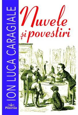 Nuvele si povestiri - Ion Luca Caragiale