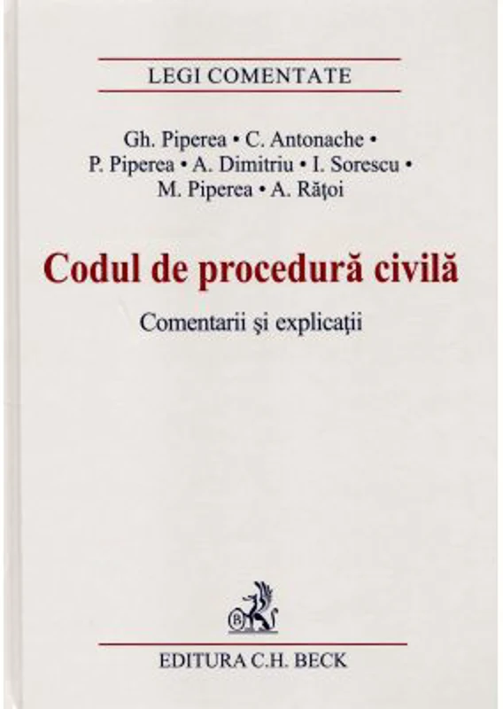 Codul de procedura civila. Comentarii si explicatii - Gheorghe Piperea