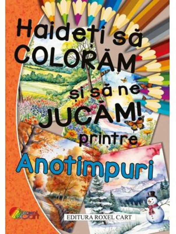 Haideti sa coloram si sa ne jucam printre ANOTIMPURI!