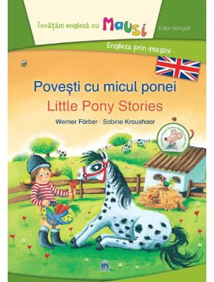 Povesti cu micul ponei. Little pony stories. Bilingv - Werner Farber