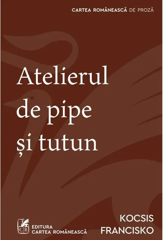 Atelierul de pipe și tutun - Paperback - Kocsis Francisko - Cartea Românească | Art