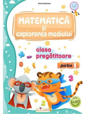 Matematica si explorarea mediului pentru clasa pregatitoare. Partea 1. Caiet de lucru - Arina Damian