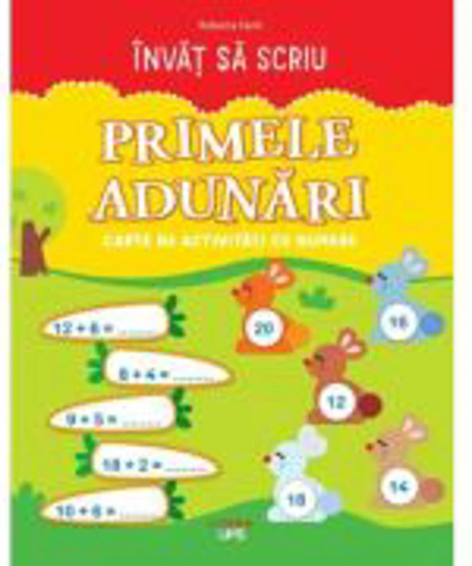 Invat sa scriu. Primele adunari. Carte de activitati cu numere - Roberta Fanti