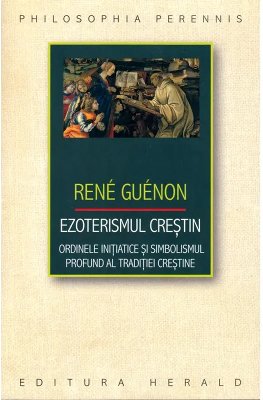 Ezoterismul creştin - Paperback brosat - René Guénon - Herald