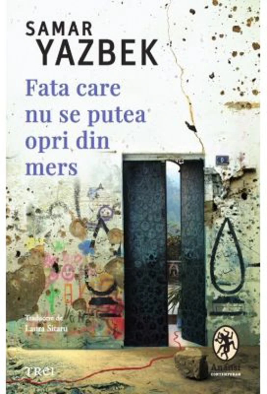 Fata care nu se putea opri din mers - Samar Yazbek