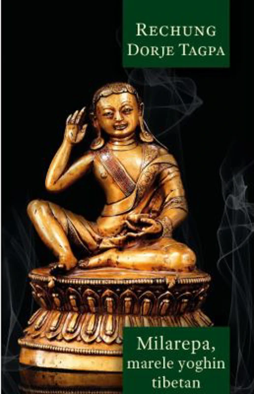 Milarepa - Marele yoghin tibetan - Dorje Tagpa Rechung