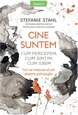 Cine suntem. Cum percepem, cum simtim, cum iubim - Stefanie Stahl