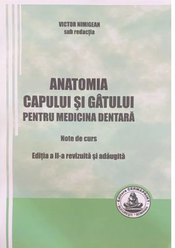 Anatomia capului si gatului pentru medicina dentara Note de curs Editia 2 - Victor Nimigean