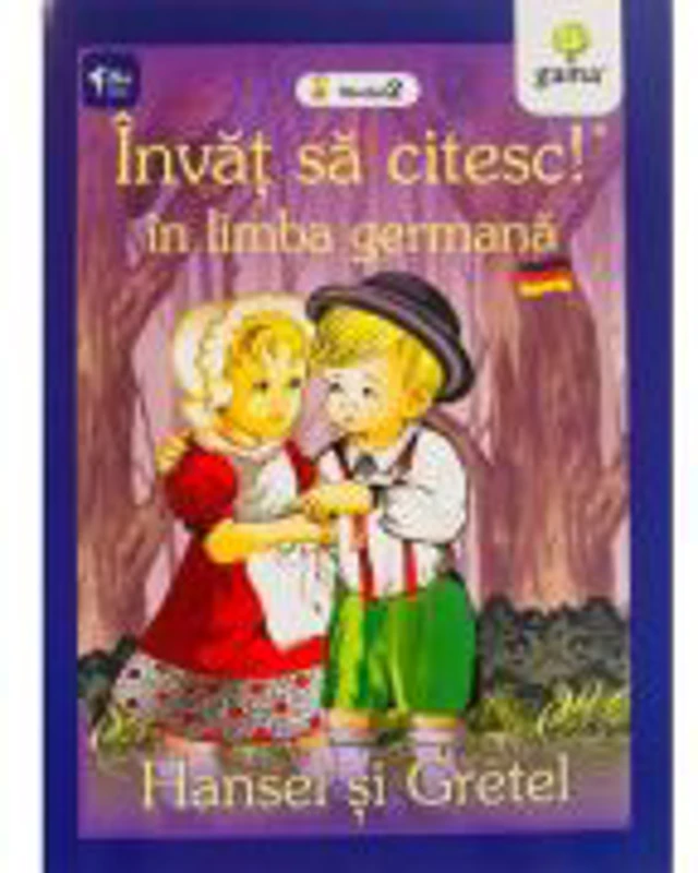 Invat sa citesc in limba germana. Nivelul 1. Hansel si Gretel