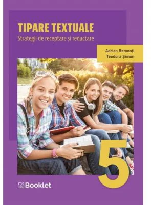 Tipare textuale. Strategii de receptare si redactare - Clasa 5 - Adrian Romonti, Teodora Simon