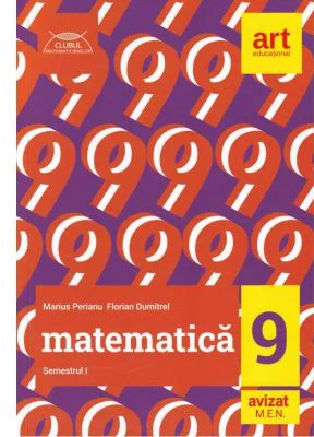 Clubul Matematicienilor. Culegere de matematica pentru clasa a 9-a, semestrul 1 - Marius Perianu