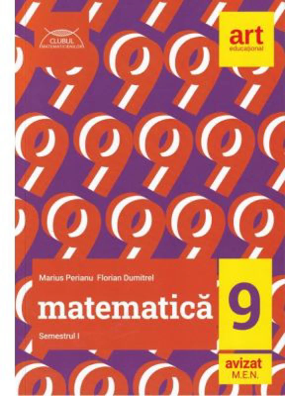 Clubul Matematicienilor. Culegere de matematica pentru clasa a 9-a, semestrul 1 - Marius Perianu