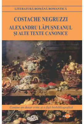 Alexandru Lapusneanul si alte texte canonice - Costache Negruzzi